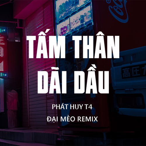 Tấm Thân Dãi Dầu (Đại Mèo Remix Beat)