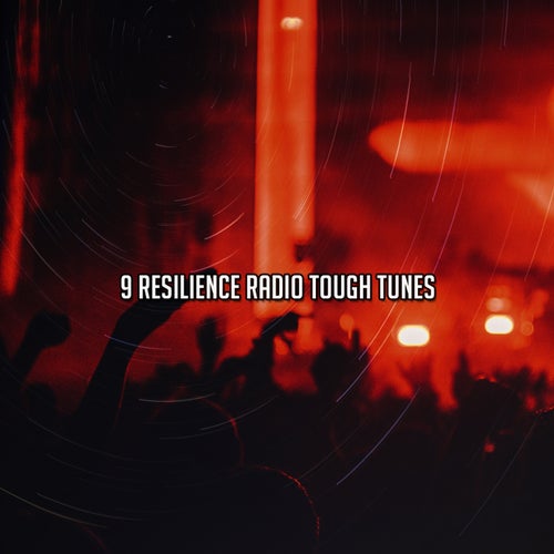 9 Resilience Radio Tough Tunes