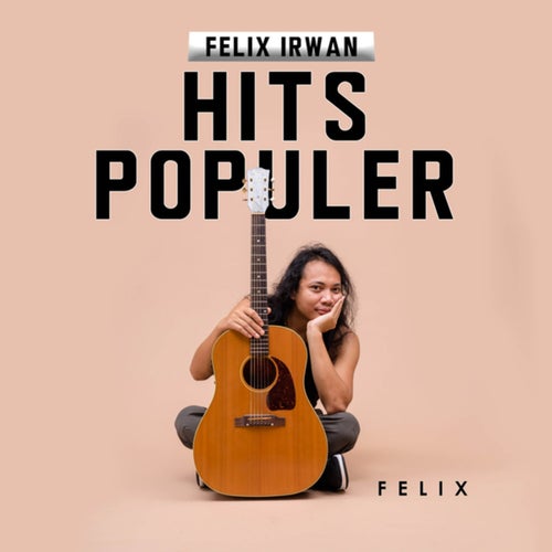Hits Populer Felix Irwan