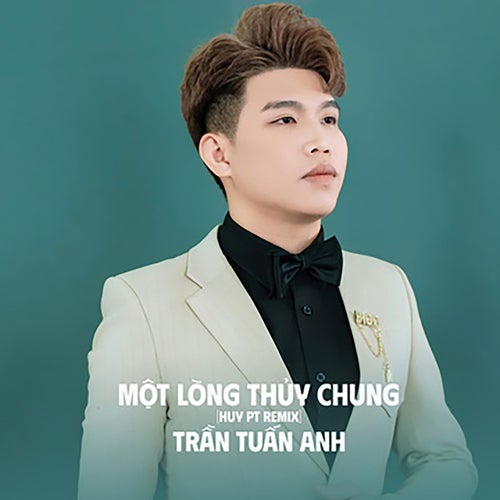 Một Lòng Thủy Chung (Huy PT Remix)