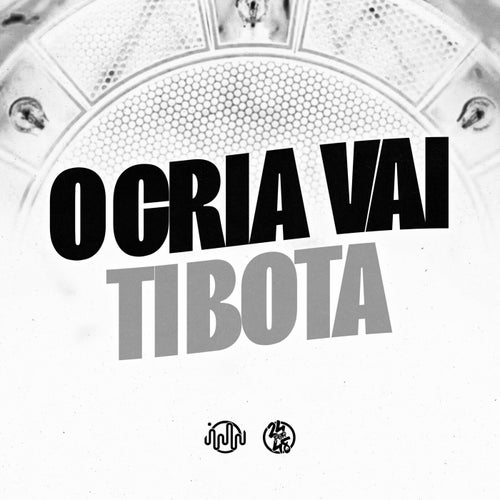 O Cria Vai Ti Bota