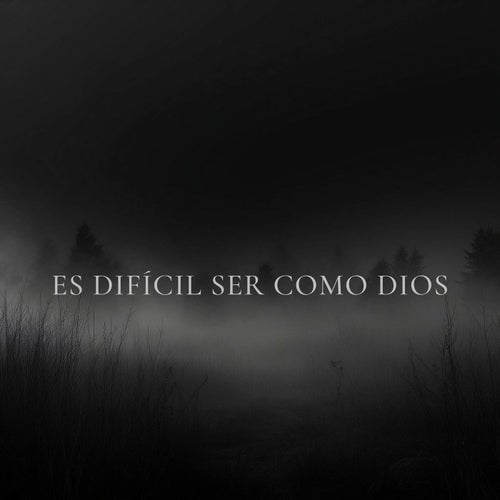 Es difícil ser como Dios