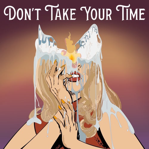 Don't Take Your Time