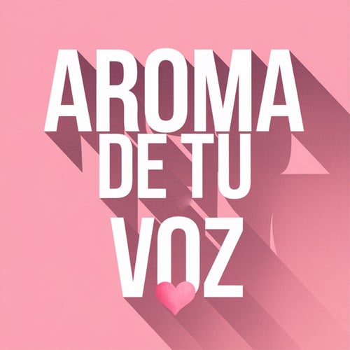 Aroma de tu voz