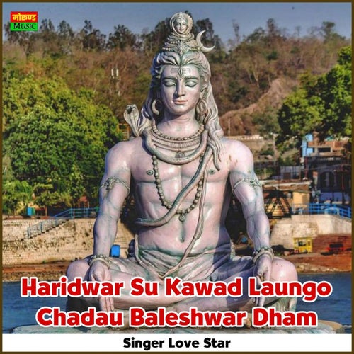 Haridawar Su Kawad Laungo Chadau Baleshwar Dham