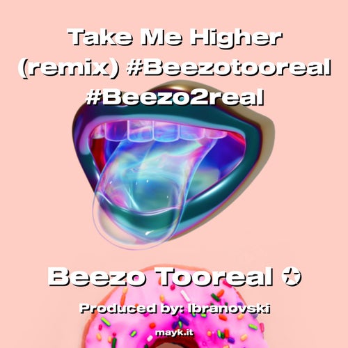 Take Me Higher (remix) #Beezotooreal #Beezo2real