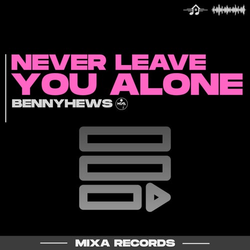 Never Leave You Alone