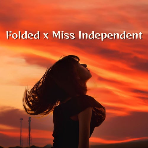 Folded x Miss Independent