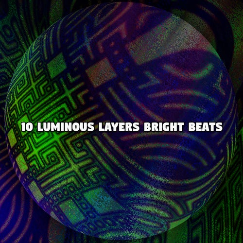 10 Luminous Layers Bright Beats