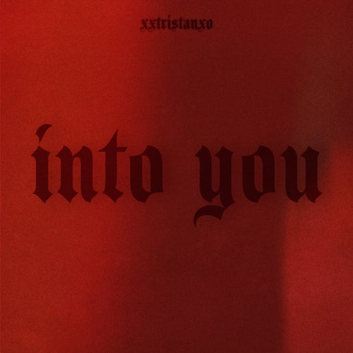 INTO YOU