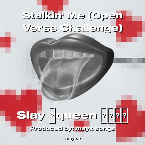 Stalkin Me (Open Verse Challenge)