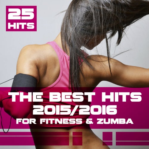 The Best Hits 2015/2016 for Fitness & Zumba (25 Hits)