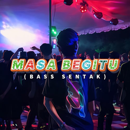 Masa Begitu (Bass Sentak)