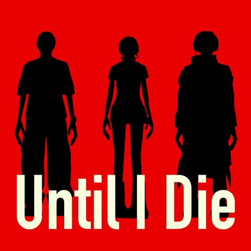 Until I Die