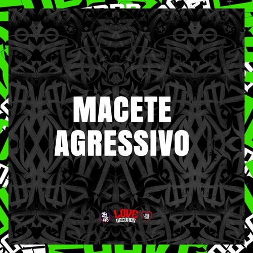 Macete Agressivo