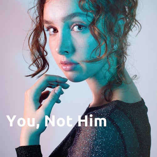 You, Not Him