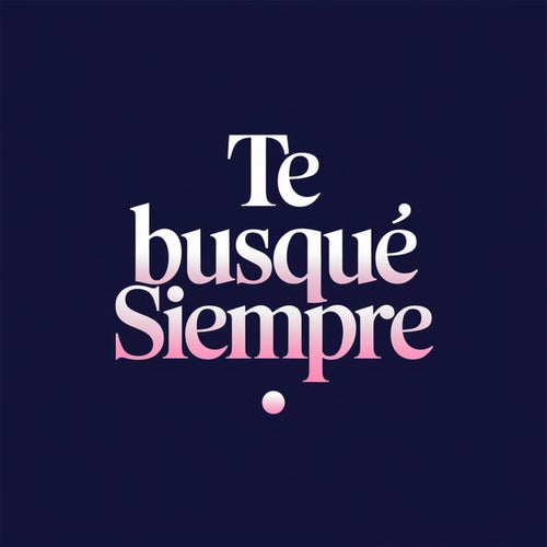 Te busqué siempre