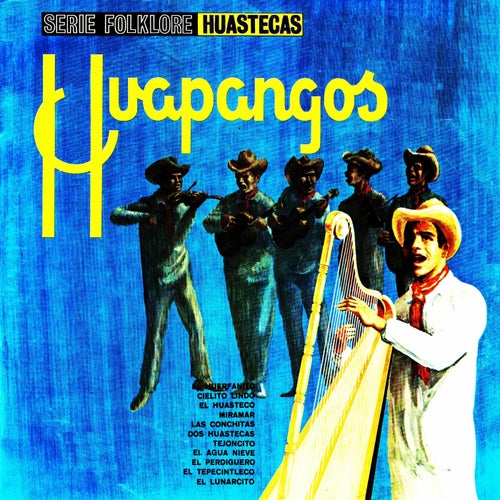 Huapangos, serie foklore huastecas