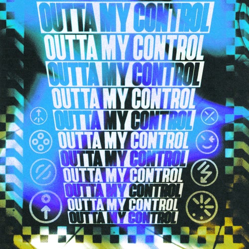 OUTTA MY CONTROL