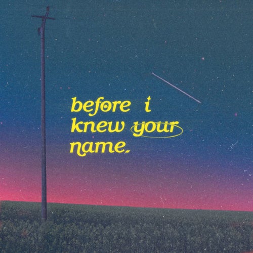 before i knew your name