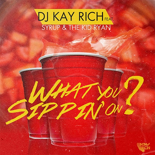 What You Sippin On? (feat. Syrup & The Kid Ryan)