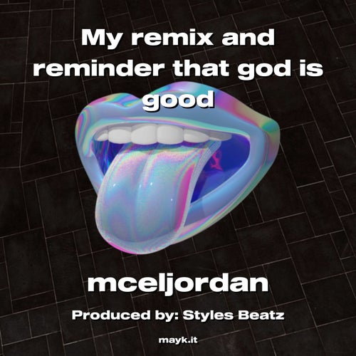 My remix and reminder that god is good