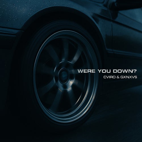 Were You Down?