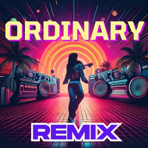 Ordinary (Remix)