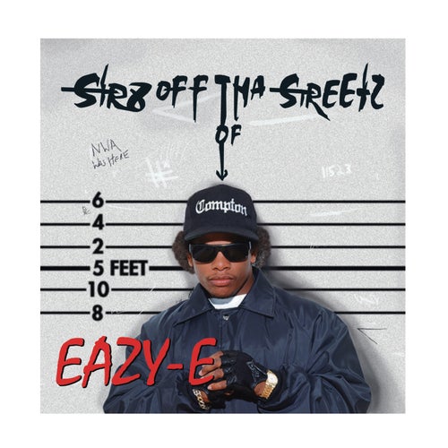 Str8 off Tha Streetz of Muthaphuckin Compton by Eazy-E, Gangsta 