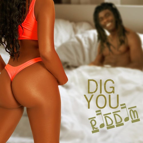 Dig You Riddim