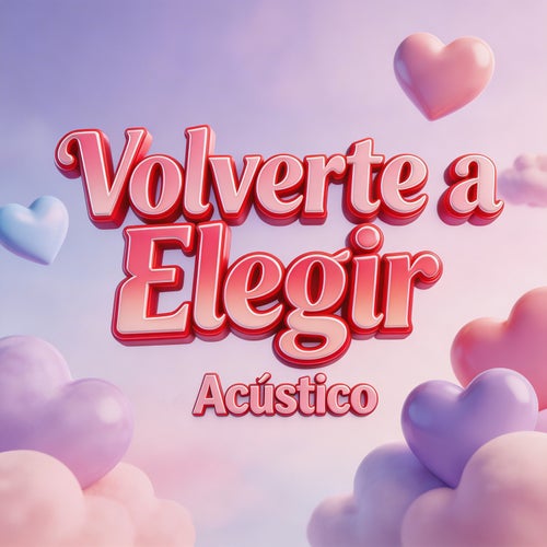 Volverte a Elegir (Acústico)