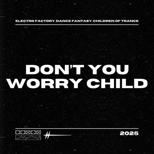 Don't You Worry Child (Trance)