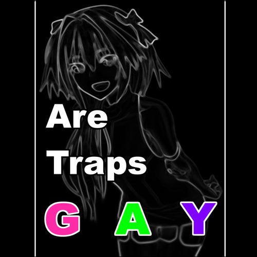 Are Traps Gay?