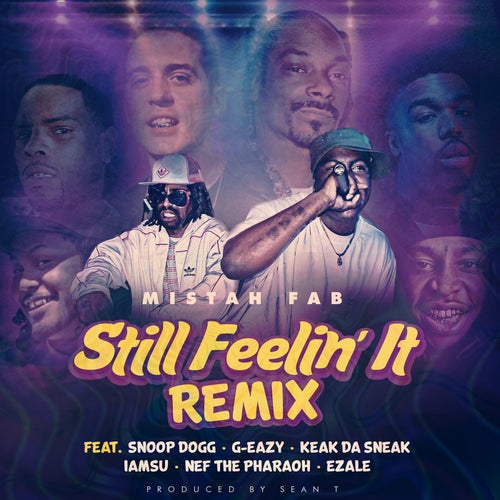 Still Feelin' It (Remix) [feat. Snoop Dogg, G-Eazy, Keak Da Sneak, Iamsu!, Nef The Pharaoh & Ezale]