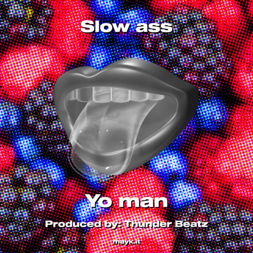 Slow ass
