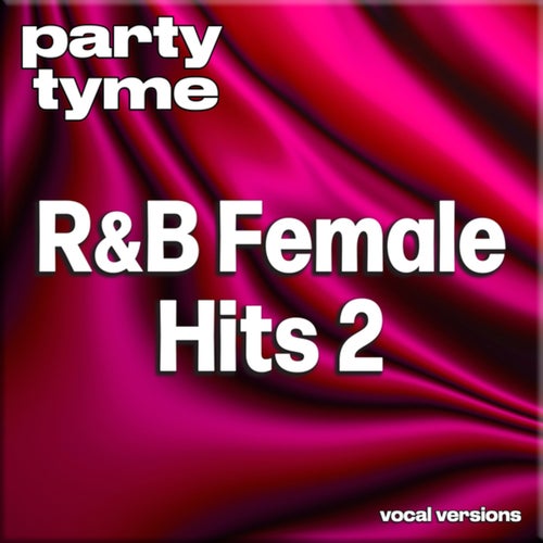 R&B Female Hits 2 - Party Tyme (Vocal Versions)