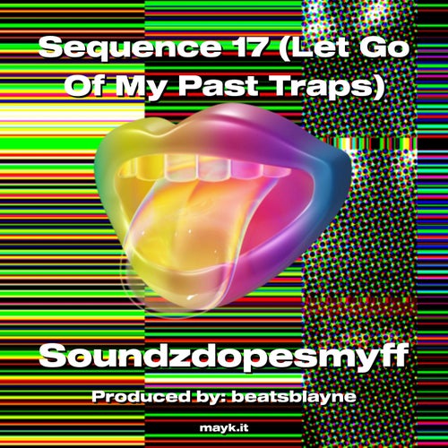 Sequence 17 (Let Go Of My Past Traps)