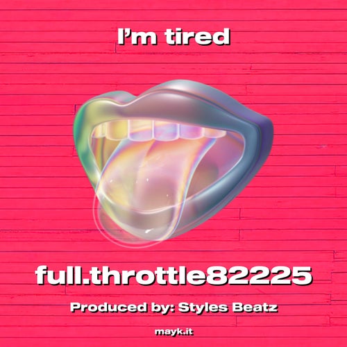 I’m tired