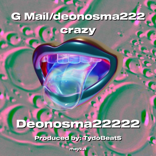 G Mail/deonosma222 crazy
