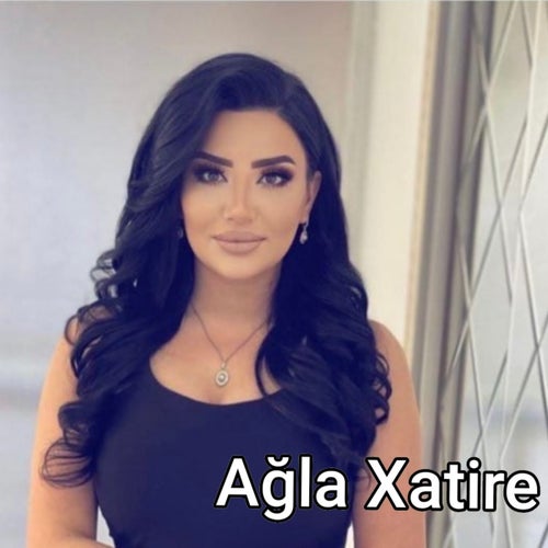 Ağla Xatire