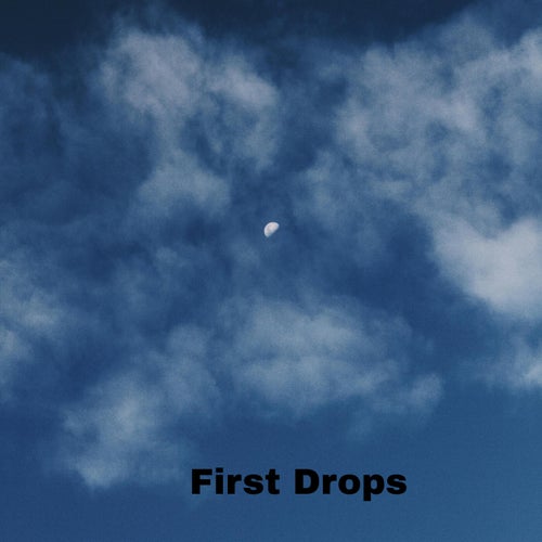 First Drops