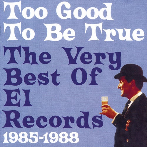 Too Good To Be True: The Very Best Of El Records 1985-1988