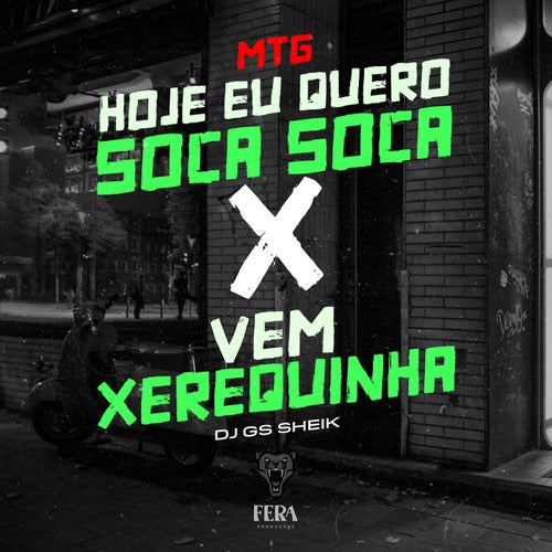 Mtg- Hoje Eu Quero Soca Soca X Vem Xerequinha