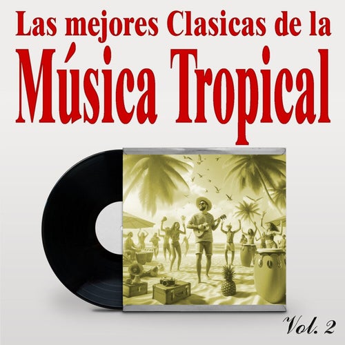 Las Mejores Clasicas De La Música Tropical, Vol. 2