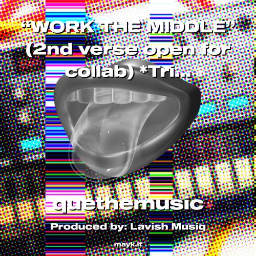 WORK THE MIDDLE (2nd verse open for collab) Tribute to the beautiful