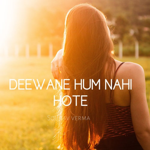 Deewane hum nahi hote