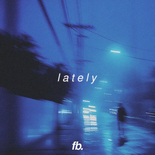 Lately