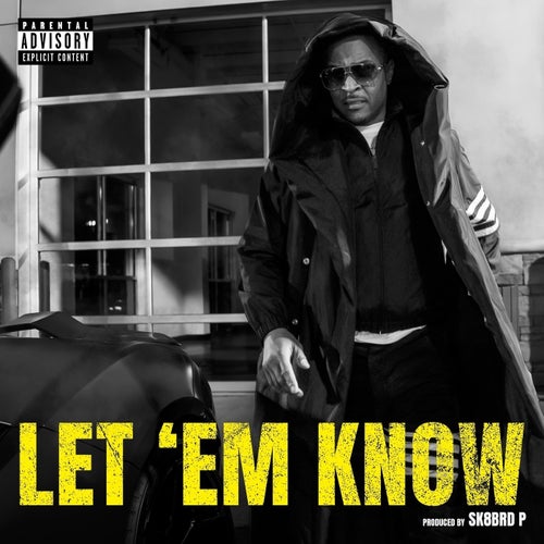 LET 'EM KNOW