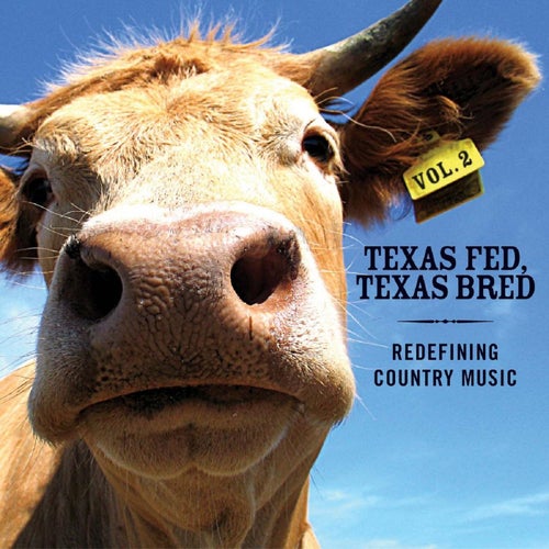 Texas Fed, Texas Bred: Redefining Country Music Vol. II