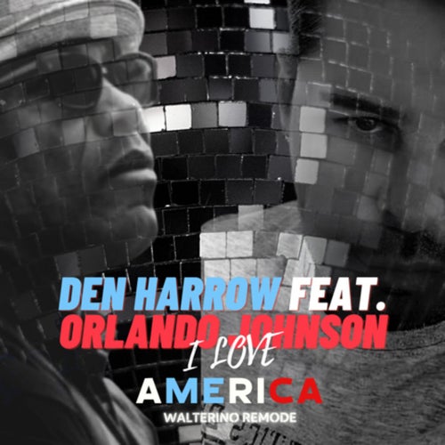 I Love America (feat. Den Harrow) (Walterino Remode)
